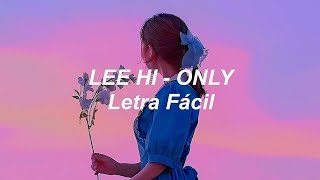 LEE HI - ONLY (Letra Fácil / Pronunciación Fácil / Easy Lyrics)