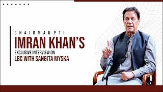 Chairman PTI Imran Khan's Exclusive Interview on LBC with Sangita Myska