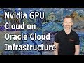 NVidia GPU Cloud on Oracle Cloud Infrastructure - Massive GPU acceleration for deep learning!