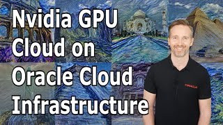 NVidia GPU Cloud on Oracle Cloud Infrastructure - Massive GPU acceleration for deep learning!