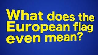 Explainer: What Does the European Flag Mean?