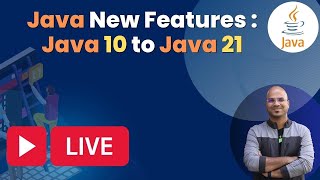 Java New Features : Java 10 to Java 21
