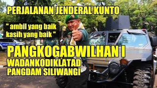 PERJALANAN JENDERAL KUNTO DARI PANGDAM SILIWANGI WADANKODIKLATAD KINI PANGKOGABWILHAN I BISMILLAH