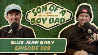 Blue Jean Baby - Son of a Boy Dad: Episode #109