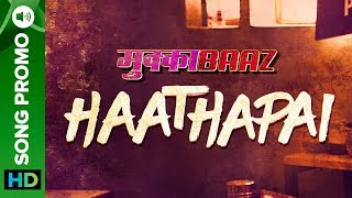 Haathapai (Song Promo) | Mukkabaaz | Vineet Ku. Singh