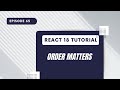 React 18 Tutorial - Order Matters