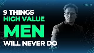 9 Habits That Separate High Value Men From Low Value Guys!