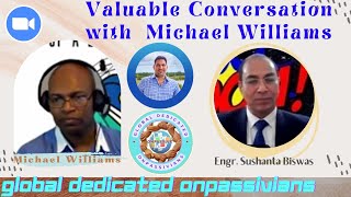 Valuable Discussion Between Michael Williams \u0026 Engr Sushanta Biswas-Global Dedicated ONPASSIVIANS