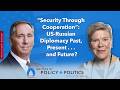 Security Through Cooperation: Rose Gottemoeller on US-Russian Diplomacy Past, Present and Future