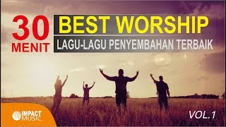 30 Menit Best Worship Lagu Lagu Penyembahan Terbaik vol 1 Lagu Rohani