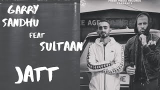 Jatt | Garry Sandhu ft. Sultaan | Latest Punjabi Song 2020