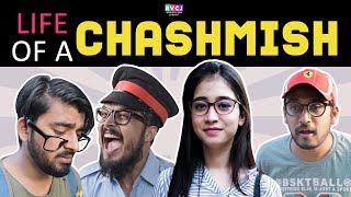 Life Of A Chashmish | RVCJ | FT. Saad, Lalitam and Zuber