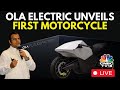 LIVE: Ola Electric To Unveil First Motorcycle Today | Ola Electric Motorcycle | Bhavish Aggarwal