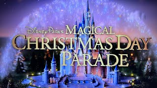 2024 Walt Disney World / Disneyland “Magical Christmas Day Parade”