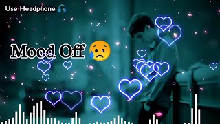 Mood Off 😥💔/ Mashup🥺Sad Song / Song / Lofi Song / Non Stop Love Mashup / Use Headphone 🎧