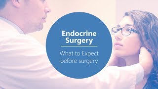 Endocrine Surgery | What to Expect Before Surgery [Part 1 of 3]