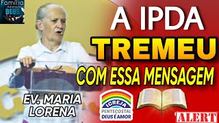 🌈A IPDA TREMEU COM ESSA FORTE MENSAGEM DE DEUS EV MARIA LORENA