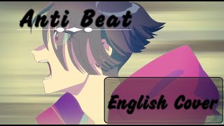 Anti Beat (English Cover) 「 Milgram Project 」 ♥ Yamouri ♥