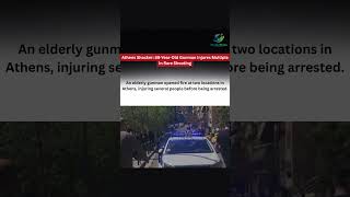 Athens Shocker: 89-Year-Old Gunman Injures Multiple In Rare Shooting