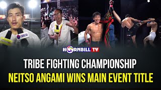 TRIBE FIGHTING CHAMPIONSHIP: NEITSO ANGAMI WINS MAIN EVENT TITLE