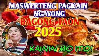 MASWERTENG PAGKAIN NA DAPAT MONG KAININ NGAYONG BISPERAS NG BAGONG TAON.... LIVE!