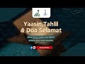 Bacaan Yaasin, Tahlil & Doa Selamat | 25 Julai 2024