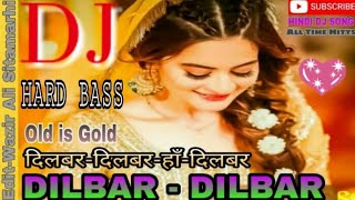 Dilbar Dilbar Han Dilbar Dilbar Dj Song - DJ Hard Bass Mix | Dj Anupam Tiwari | Wazir Ali Sitamarhi