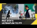 Pakistan government to PTI: Handover terrorists or else law will take its course | WION Dispatch