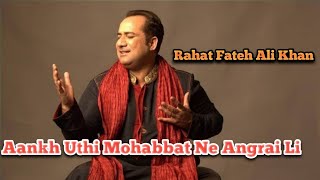 Rahat Fateh Ali khan | Aankh Uthi Mohabbat Ne Angrai Li |