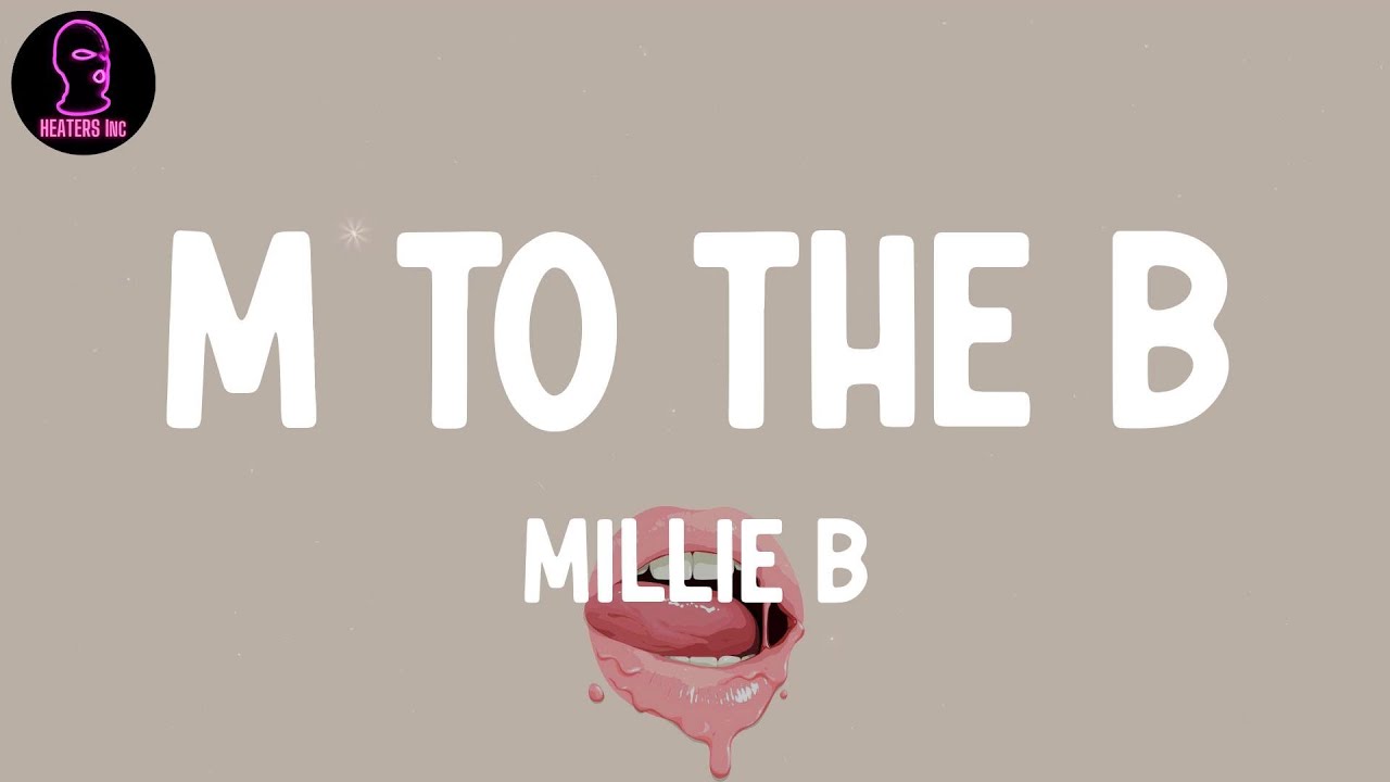 Millie B - M To The B (lyrics) - YouTube