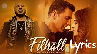 Filhall Lyrics (Hindi, Punjabi) | B Praak feat. Akshay Kumar, Nupur Sanon Sad New Hindi Song 2020..