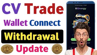 Cv trade wallet connect update | CVT coin withdrawal kaise kare | Cv trade update ✅