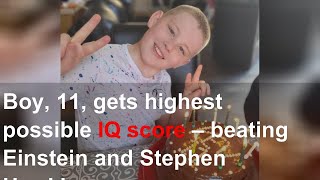 Boy, 11, gets highest possible IQ score – beating Einstein and Stephen Hawking