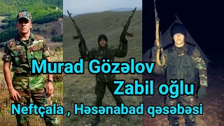 Şəhid Murad Gözəlov - Neftçala , Həsənabad qəsəbəsi