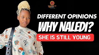 Naledi Is Still Young, She Needs To Be Embraced, Young And Fame, Danger Of Being A Public Person.