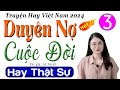 [Tập 3] DUYÊN NỢ CUỘC ĐỜI - Truyện đêm khuya việt nam 2024 | Nghe Truyện Ngủ Ngon #mcthuhue