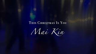 Mai Kin - This Christmas is You (Official music video)