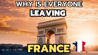 10 Reasons Why is everyone leaving France in 2024 & 2025