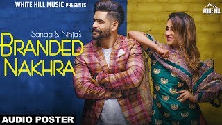 Branded Nakhra (Audio Poster) Sanaa & Ninja | Releasing on 18th Feb | White Hill Music