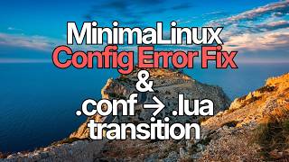 MinimaLinux Config Error Fix | .conf to .lua transition