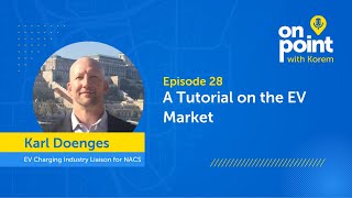 EP28 - A Tutorial On The EV Market