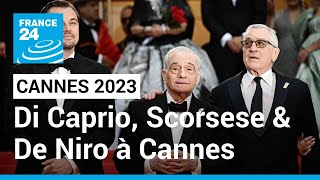 Di Caprio, Scorsese, De Niro : trois légendes du cinéma réunis à Cannes • FRANCE 24