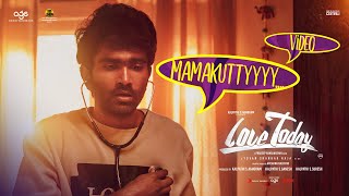 Download Love Today - Mamakutty Video | Pradeep Ranganathan | Yuvan Shankar Raja | AGS mp3
