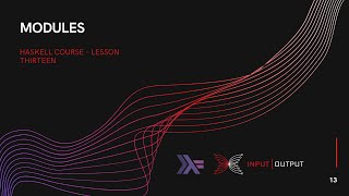 Haskell Course - Lesson 13 - Modules