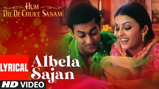 Albela Sajan Lyrical Video Song | Hum Dil De Chuke Sanam | Salman Khan, Aishwarya