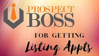 ProspectBoss for Getting More Listing Appointments