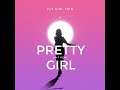 pretty girl anthem