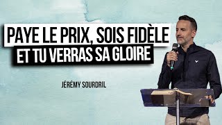 Paye le prix, sois fidèle et tu verras sa Gloire (Jérémy Sourdril)