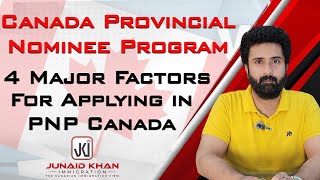 Canada Provincial Nominee Program 4 Major Factor for Applying Canada PNP | JK Immigration