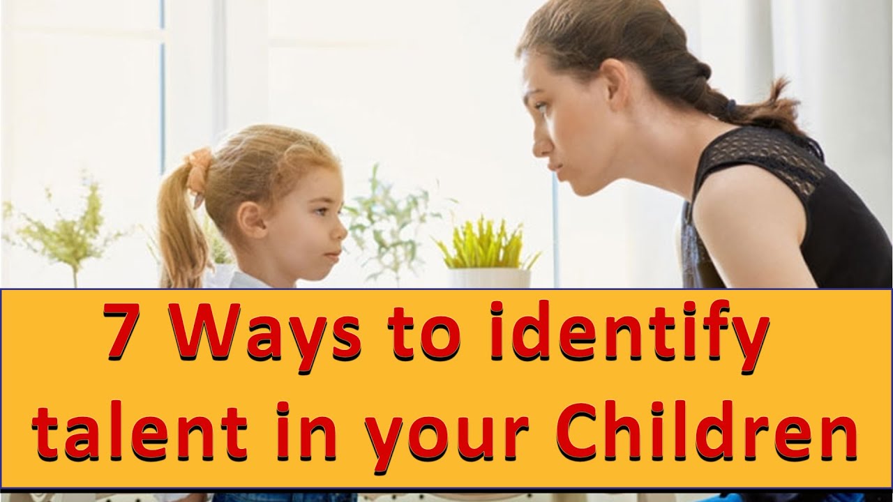 7 Ways To Identify Talent In Your Children - YouTube